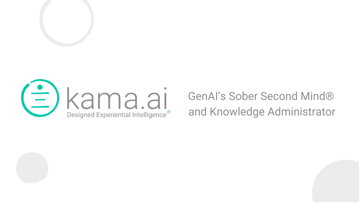 Bringing Trust to AI:  kama.ai Introduces GenAI’s Sober Second Mind®  and Knowledge Administrator