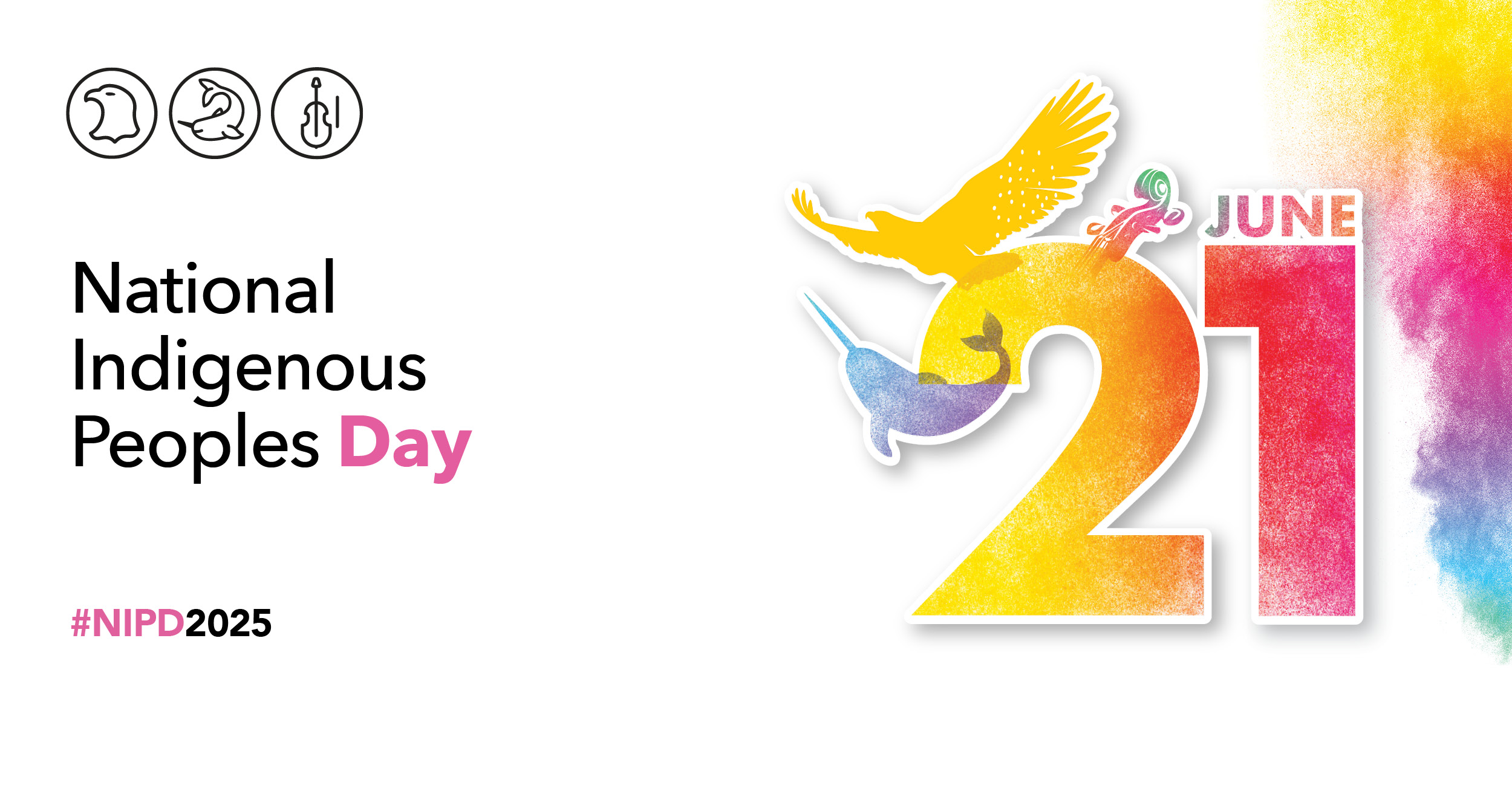 an eagle representing First Nations, a narwhal representing Inuit, and a violin representing Métis. These illustrations are placed around the date "June 21" and surrounded by multicoloured smoke that represents Indigenous traditions, spirituality, inclusion and diversity. English text: National Indigenous Peoples Day June 21 #NIPD2025
