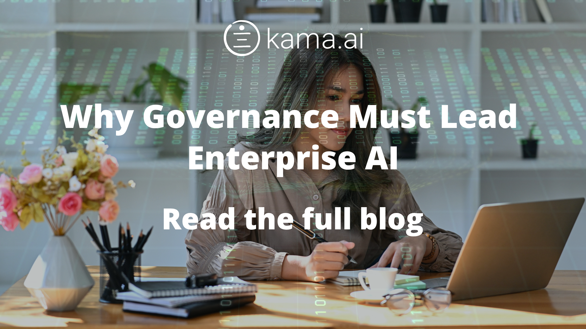 A person sitting at a desk working on a laptop with a notebook, pen, coffee cup, and glasses nearby. Shelves with books and plants are in the background. With a text over lay " Why Governance Must Lead Enterprise AI "